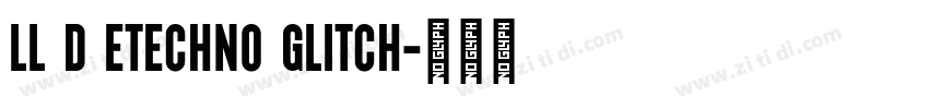 LL D Etechno Glitch字体转换
